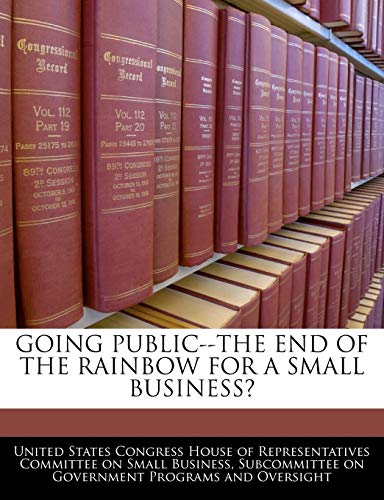 Going Public--The End of the Rainbow for a Small Business?