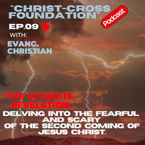 THE ULTIMATE REVELATION: Delving Into The Fearful And Scary Of The Second Coming Of Jesus Christ.