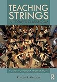 Teaching Strings in Today's Classroom: A Guide for Group Instruction