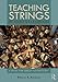 Teaching Strings in Today's Classroom: A Guide for Group Instruction