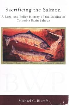 A Legal and Policy History of the Decline of Columbia Basin Salmon