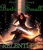  Relentless: The Unpublished Works and Journey of Bertrice Small (English Edition)