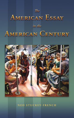 The American Essay in the American Century (Volume 1)