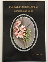 Floral Punch Carft VI "Orchids and More" 0957785747 Book Cover