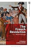 Image de The French Revolution: A History in Documents (Bloomsbury Sourcebooks)