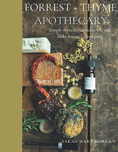 Forrest + Thyme Apothecary: Simple skincare formulas you can make uniquely your own