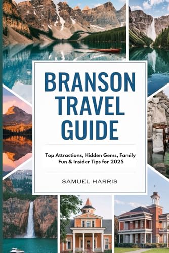 Branson Travel Guide: Top Attractions, Hidden Gems, Family Fun & Insider Tips for 2025