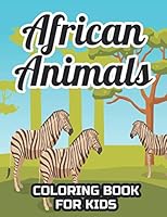 African Animals Coloring Book For Kids: Coloring And Tracing Activity Book Of Safari Animals, Illustrations And Designs For Kids To Color B08KSK87WY Book Cover