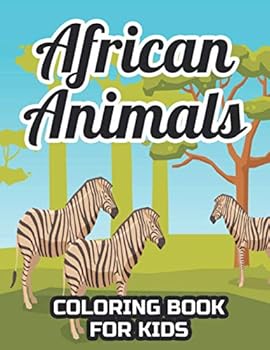 African Animals Coloring Book For Kids: Coloring And Tracing Activity Book Of Safari Animals, Illustrations And Designs For Kids To Color