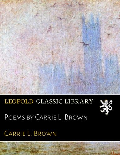Poems by Carrie L. Brown