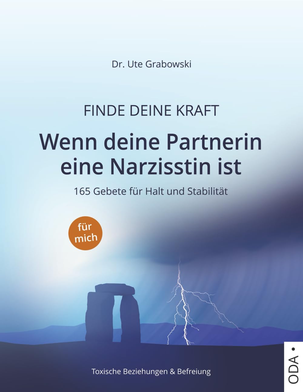 Finde deine Kraft - Wenn deine Partnerin eine Narzisstin ist: 165 Gebete für Halt und Stabilität