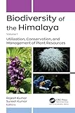 Biodiversity of the Himalaya: Volume 1: Utilization, Conservation, and Management of Plant Resources
