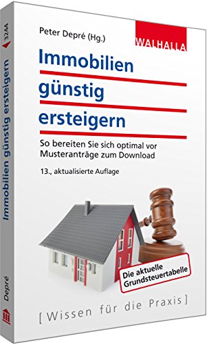Immobilien günstig ersteigern: So bereiten Sie sich optimal vor; Musteranträge zum Download; Walhalla Rechtshilfen