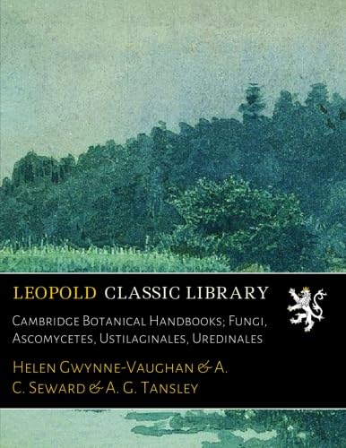 Cambridge Botanical Handbooks; Fungi, Ascomycetes, Ustilaginales, Uredinales