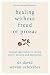 Healing Without Freud or Prozac: Natural Approaches to Curing Stress, Anxiety and Depression