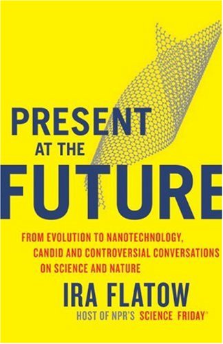 Present at the Future: From Evolution to Nanote... B00375LM70 Book Cover