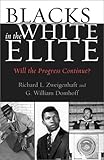  Blacks in the White Elite: Will the Progress Continue? by Richard L. Zweigenhaft (2003-05-13)