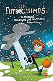futbolisimos 13 pdf  Los Futbolísimos.El misterio del día de los inocentes: 11