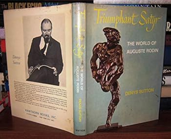 Hardcover Triumphant Satyr: The World of Auguste Rodin Book