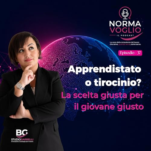 Episodio 37 - Apprendistato o tirocinio? La scelta giusta per il giovane giusto