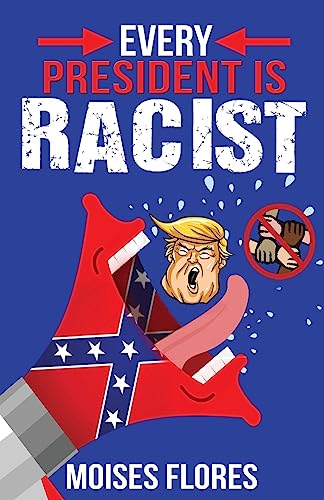Every President Is Racist