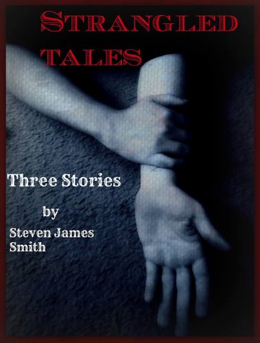 Amazon.com: Strangled Tales eBook : Smith, Steven James: Books