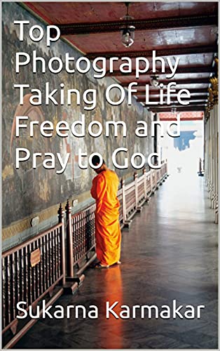 Top Photography Taking Of Life Freedom and Pray to God (English Edition)