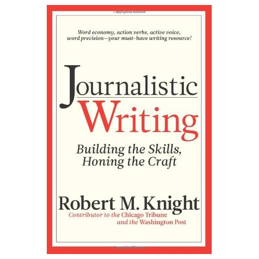 Journalistic Writing: Building the Skills, Honing the Craft