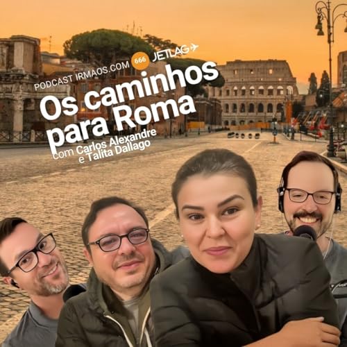 666: Os caminhos para Roma &ndash; Jetlag 076 Podcast Por  arte de portada