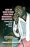  Say It One Time for the Brokenhearted: Country Soul in the American South