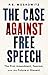 The Case Against Free Speech: The First Amendment, Fascism, and the Future of Dissent