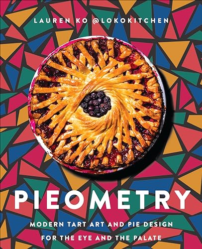 Pieometry: Modern Tart Art and Pie Design for the Eye and the Palate