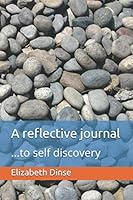 A Reflective Journal : ... to Self Discovery 1658742338 Book Cover