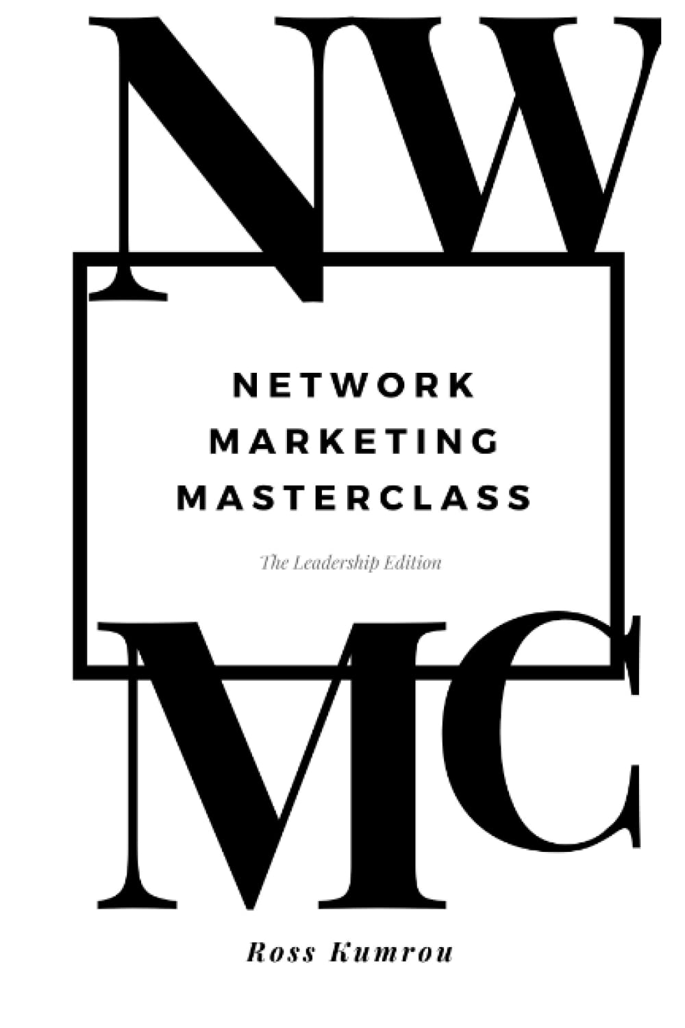 Network Marketing Masterclass: The Leadership Edition