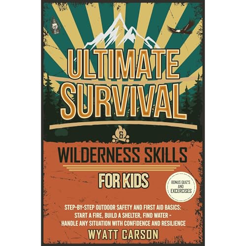 Ultimate Survival &amp;amp; Wilderness Skills for Kids by Wyatt Carson episode artwork