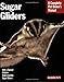 Sugar Gliders (Complete Pet Owner's Manual)