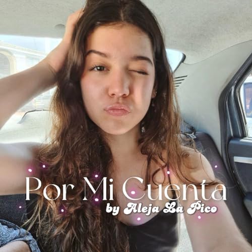 Por Mi Cuenta Podcast Por Aleja La Pico arte de portada