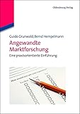 Angewandte Marktforschung: Eine praxisorientierte Einführung: Eine praxisorientierte Einführung