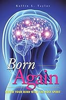 Born Again: Renew Your Mind with the Holy Spirit 1496961250 Book Cover