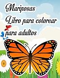  Libro de mariposas para colorear para adultos: Una impresión grande, fácil y sencilla, de hermosos diseños de mariposas y flores para adultos