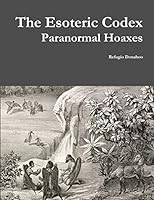 The Esoteric Codex: Paranormal Hoaxes 1329624106 Book Cover