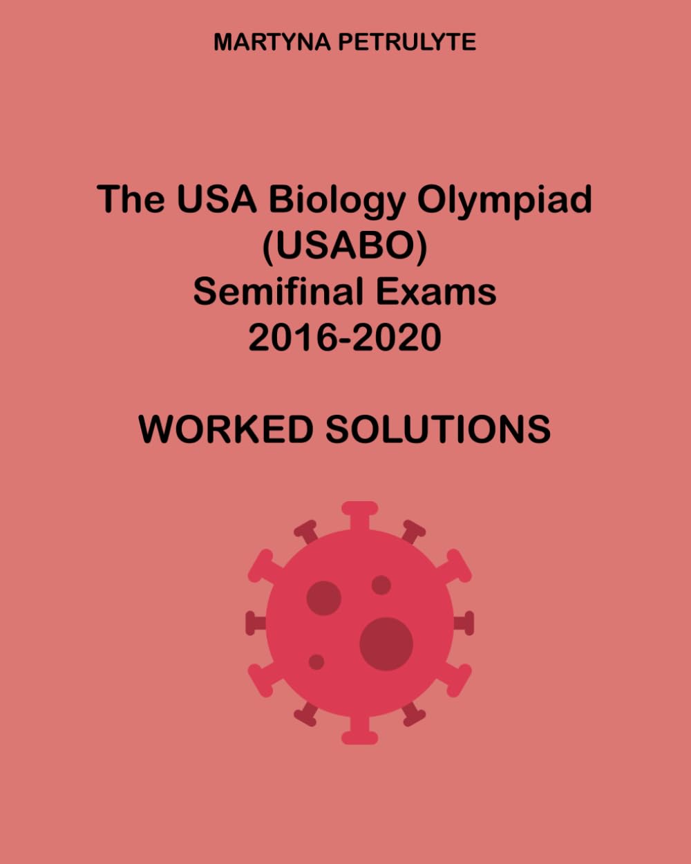 The USA Biology Olympiad Semifinal Exams 2016-2020 Worked Solutions      Paperback – September 1, 2023