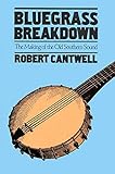  Bluegrass Breakdown: THE MAKING OF THE OLD SOUTHERN SOUND (Music in American Life)