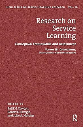 Research on Service Learning: Conceptual Frameworks and Assessments: Volume 2B: Communities, Institutions, and Partnerships book cover