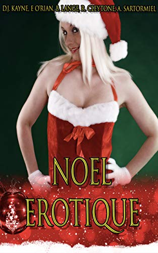 Noel Erotique Compilation De 5 Histoires Erotiques Pour Adultes En Francais Interdit Aux Moins De 18 Ans Ebook O Rian Emy Kayne Deborah J Lange Berenice Cleytone Roxanne Satormiel Adam Amazon Fr
