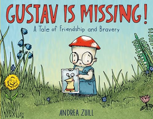 Gustav Is Missing!: A Tale of Friendship and Bravery