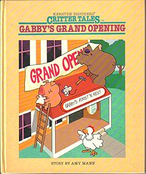 Hardcover Gabby's Grand Opening (Kersten Brothers' Critter Tales) Book