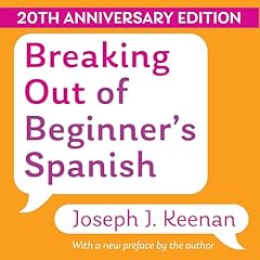 Breaking Out of Beginner's Spanish Audiobook By Joseph Keenan cover art