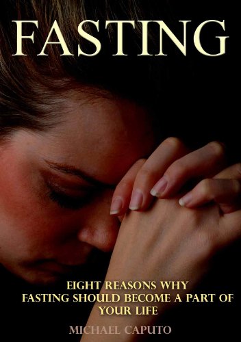 Fasting: Eight Reasons Why Fasting Should Become a Part of Your Life