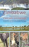 Zimbabwe: Regionalführer Viktoriafälle und Umgebung: Ein Reiseführer für Victoria Falls, Hwange Nationalpark, Livingstone (Zambia) und Chobe Nationalpark (Botswana) - Herausgeber: Ilona Hupe Ilona Hupe Mitwirkende: Manfred Vachal 